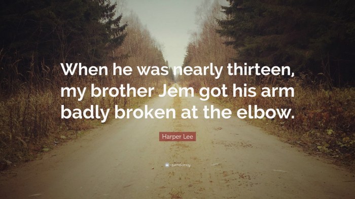 Jem harper lee quote thirteen nearly brother got he when badly broken arm his elbow quotefancy quotes